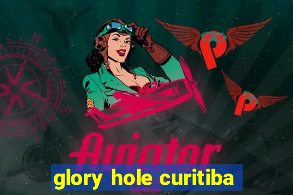 glory hole curitiba